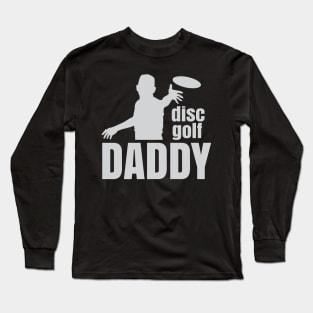 Disc Golf Daddy! Long Sleeve T-Shirt